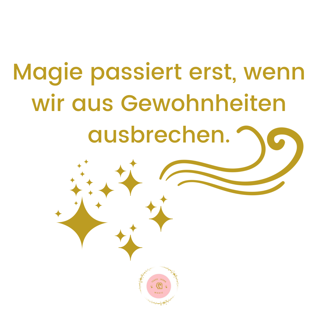 Read more about the article Magie passiert, wenn wir aus Gewohnheiten ausbrechen